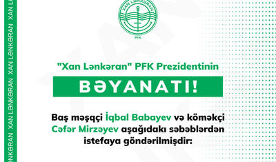 "Xan Lənkəran" açıqladı: “Onlar buna görə istefaya göndərilib”
