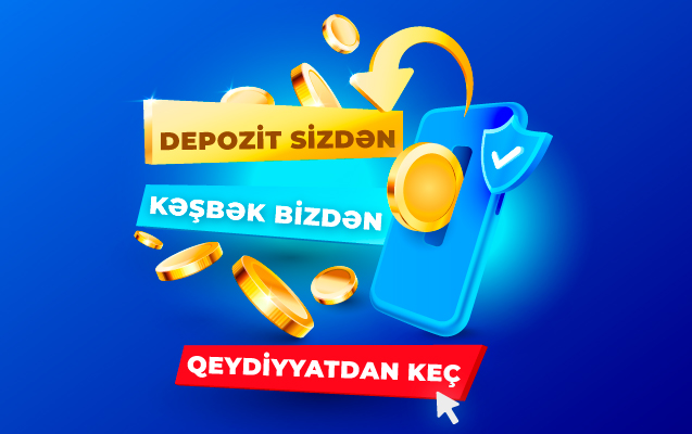 Depozit sizdən, kəşbək bizdən!