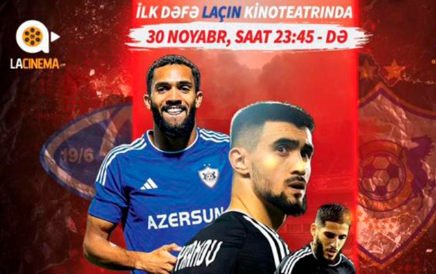 “Qarabağ”ın oyunu ilk dəfə Laçın kinoteatrında göstəriləcək