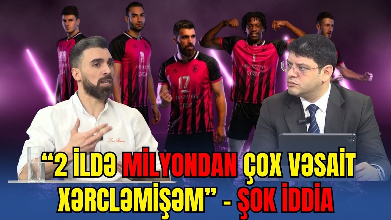 "Kluba 2 ildə 1 milyondan çox pul xərcləmişəm" - ŞOK VİDEO!