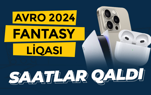 ETOPAZ-da AÇ-2024 üzrə Fantasy Liqasına qoşulmaq üçün SAATLAR QALDI!