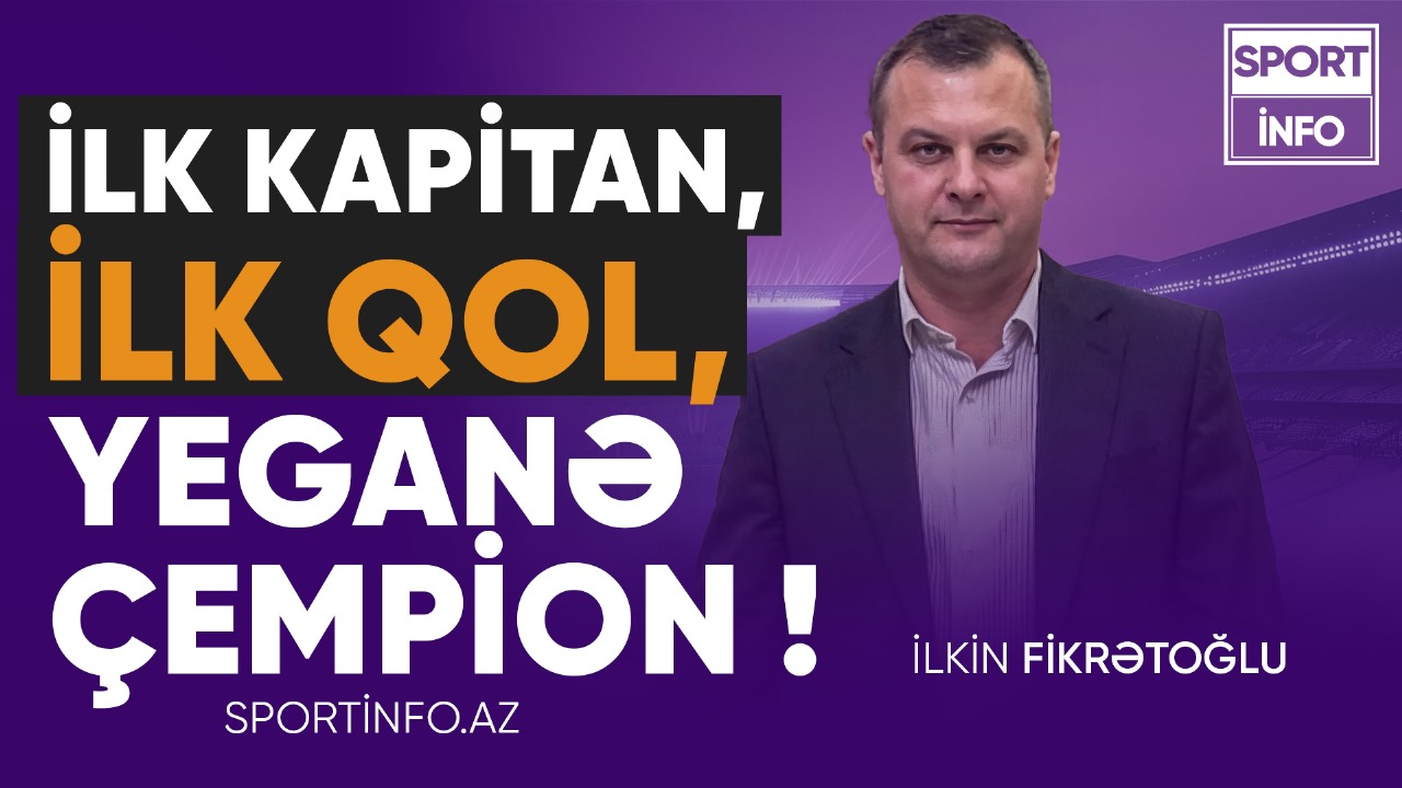 İlkin Fikrətoğlu: Məşhur azərbaycanlı, ilk kapitan, ilk qol, yeganə çempion - VİDEOSÜJET