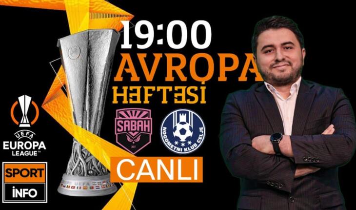 "Sabah"ın Avroliqa matçına doğru... “Sportinfo TV”də CANLI YAYIM
