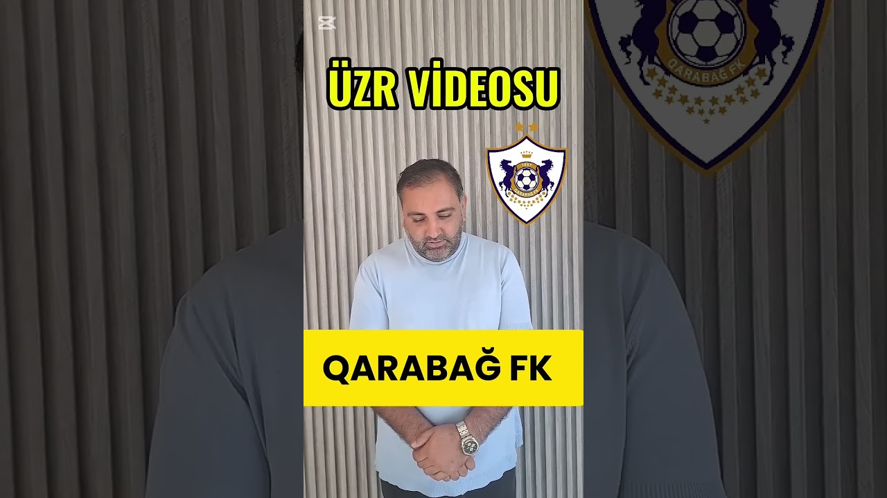 Günahını etiraf etdi və "Qarabağ"dan üzr istədi - VİDEO