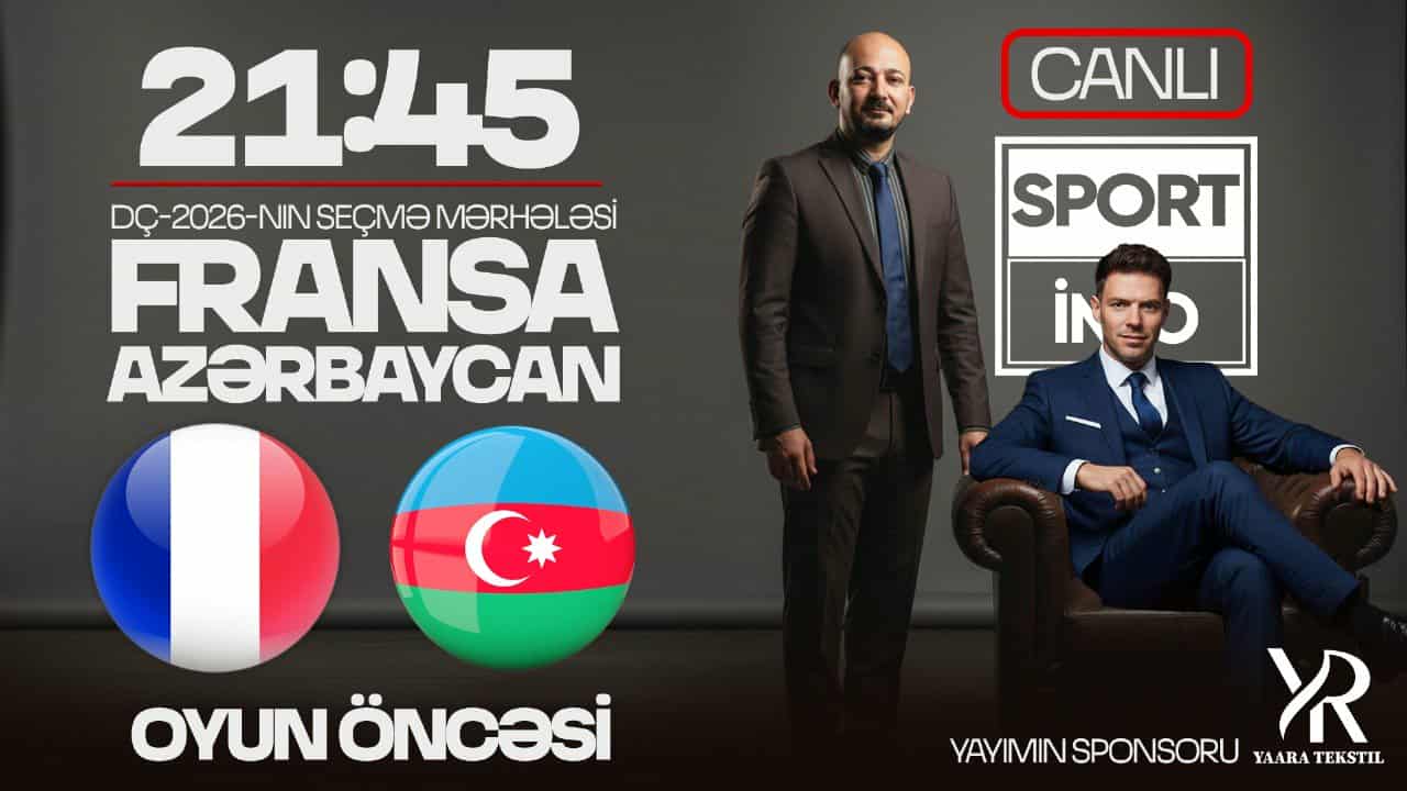 Fransa - Azərbaycan: "10"lar, yoxsa tarix dəyişir? - “Sportinfo TV”də CANLI YAYIM