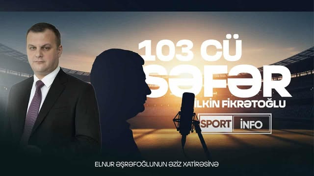 İlkin Fikrətoğlu: Elnurun 103-cü... səfəri - VİDEOSÜJET