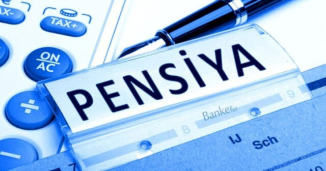 Bundan sonra… Pensiya alanlara ŞAD XƏBƏR verildi