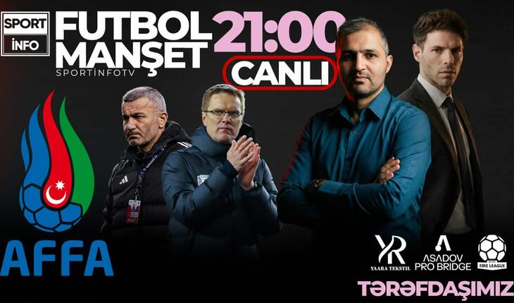 "Qarabağ"la bağlı şübhəli qərar, “Neftçi”də nə var, nə yox? - “Sporinfo TV”də CANLI YAYIM