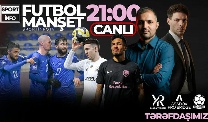 "Qarabağ" üçün son şans, milli növbəti qələbə axtarışında - “Sportinfo TV”də CANLI YAYIM