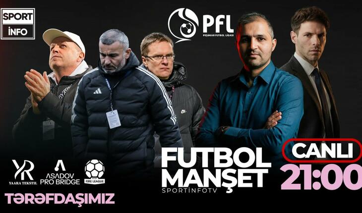 "Neftçi" qayıtdı, "Sabah" çempion oldu, Qurban Qurbanov nə fikirləşir? - “Sportinfo TV”də CANLI YAYIM