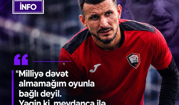 Millidən kənarda qalan qapıçı "od püskürdü" - "Bu, onunla əlaqəli söhbət deyil"